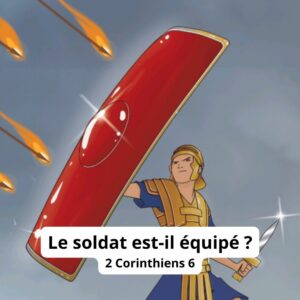 Partage : Le soldat est-il équipé ? 2 Corinthiens 6