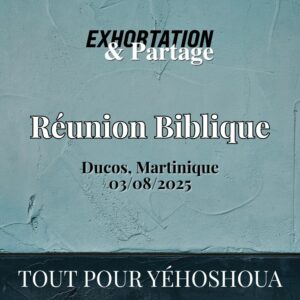 Réunion Biblique – 3 Août 2025 – Ducos, MQ