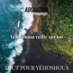 🎼 Louange 🎹🥁 – Yéhoshoua veille sur toi