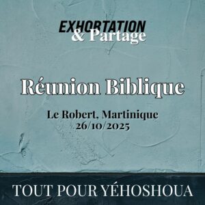 Réunion Biblique – 26 Octobre 2025 – Le Robert, MQ